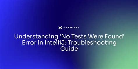 No Tests Were Found IntelliJ: A Comprehensive Guide 